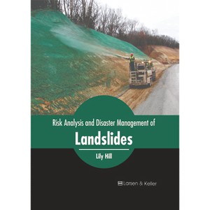 Risk Analysis and Disaster Management of Landslides - by  Lily Hill (Hardcover) - 1 of 1
