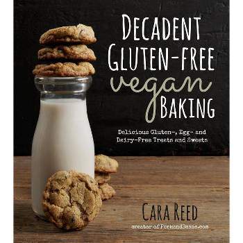 Decadent Gluten-Free Vegan Baking - by  Cara Reed (Paperback)