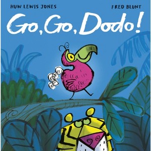 Go Go Dodo! - by  Huw Lewis Jones (Hardcover) - 1 of 1