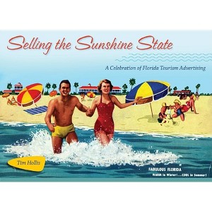 Selling the Sunshine State - by  Tim Hollis (Hardcover) - 1 of 1