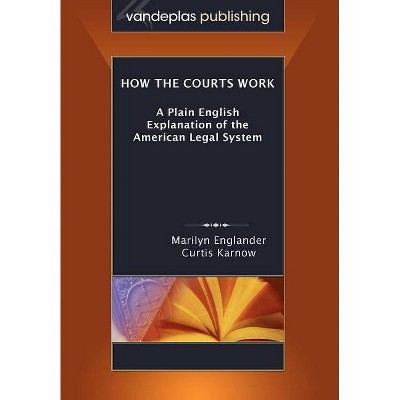 How the Courts Work - by  Marilyn Englander & Curtis Karnow (Paperback)