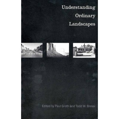 Understanding Ordinary Landscapes - Annotated by  Paul E Groth & Todd W Bressi (Paperback)