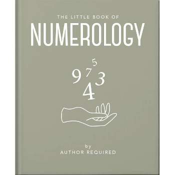 The Little Book of Numerology - (Little Books of Mind, Body & Spirit) by  Orange Hippo! (Hardcover)