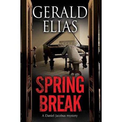 Spring Break - (Daniel Jacobus Mystery) by  Gerald Elias (Paperback)