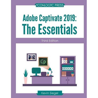 Adobe Captivate 2019 - by  Kevin Siegel (Paperback)