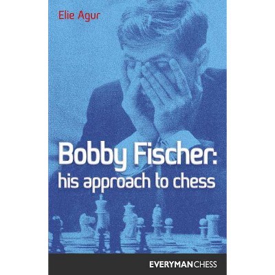 Bobby Fischer: His Approach - (Cadogan Chess Books) by  Elie Agur (Paperback)