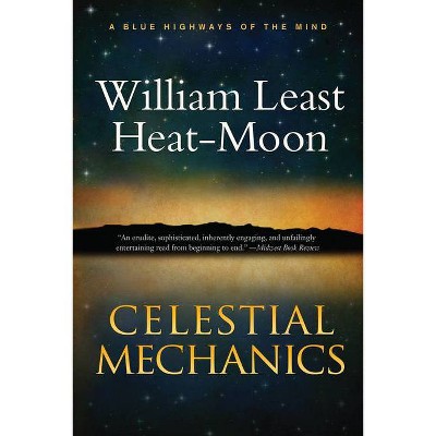 Celestial Mechanics - by  William Least Heat-Moon (Paperback)