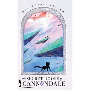 The Secret Doors of Cannondale - (The Cannondale Chronicles) by Stephanie Brick - 1 of 1