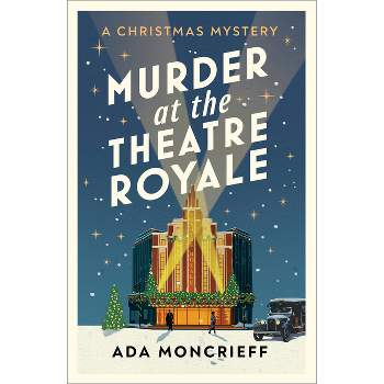 Murder at the Theatre Royale - (A Christmas Mystery) by  Ada Moncrieff (Paperback)