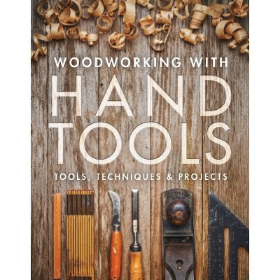 Woodworking with Hand Tools - by  Editors Of Fine Woodworking (Paperback)