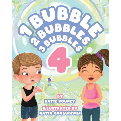 1 Bubble 2 Bubbles 3 Bubbles 4 - by  Katie Poukey (Paperback)