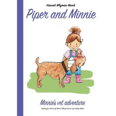 Piper and Minnie - (Minnie's Vet Adventure) by  Hannah Whyman-Naveh (Paperback)