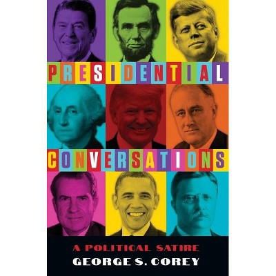 Presidential Conversations - by  George S Corey (Hardcover)