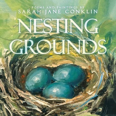 Nesting Grounds - by  Sarah Jane Conklin (Paperback)