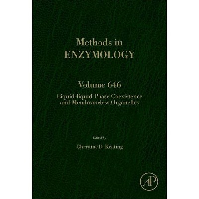 Liquid-Liquid Phase Coexistence and Membraneless Organelles, 646 - (Methods in Enzymology) (Hardcover)