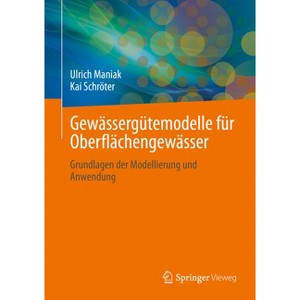 Gewässergütemodelle Für Oberflächengewässer - by  Ulrich Maniak & Kai Schröter (Hardcover) - 1 of 1