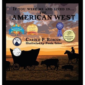 If You Were Me and Lived in... the American West - (If You Were Me and Lived In... Historical) by  Carole P Roman (Hardcover) - 1 of 1