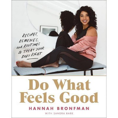 Do What Feels Good - by  Hannah Bronfman (Hardcover)