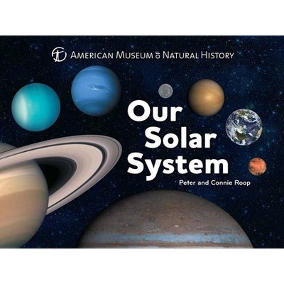 Our Solar System, 1 - (Science for Toddlers) by  American Museum of Natural History & Connie Roop & Peter Roop (Board Book)