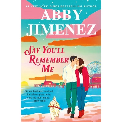 Say You'll Remember Me - by Abby Jimenez (Hardcover)