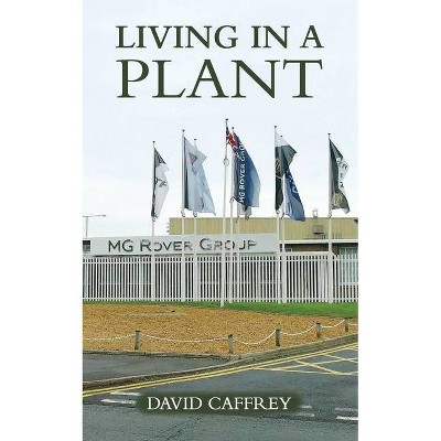 Living in a Plant - by  David Caffrey (Paperback)