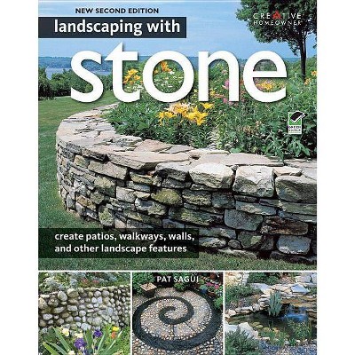 Landscaping with Stone - 2nd Edition by  Pat Sagui (Paperback)