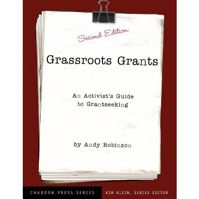 Grassroots Grants - (Kim Klein's Fundraising) 2nd Edition by  Andy Robinson (Paperback)