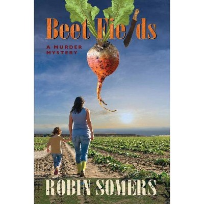 Beet Fields - by  Robin Somers (Paperback)