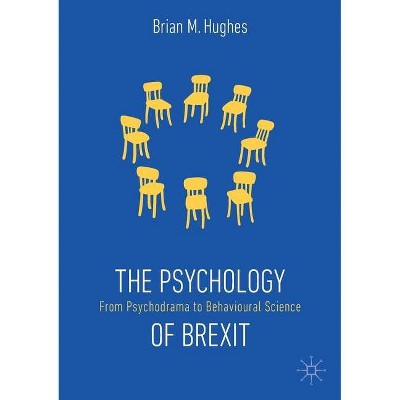 The Psychology of Brexit - by  Brian M Hughes (Paperback)