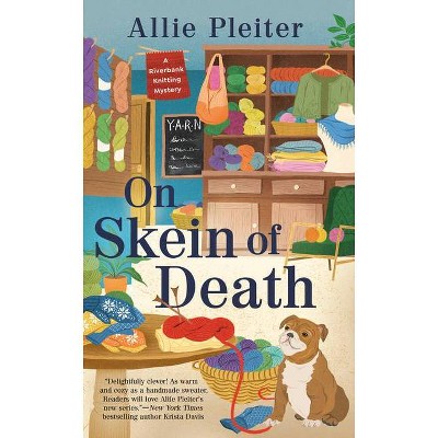 On Skein of Death - (A Riverbank Knitting Mystery) by  Allie Pleiter (Paperback)