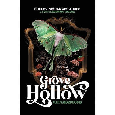 Grove Hollow Metamorphosis - by Shelby Nicole McFadden