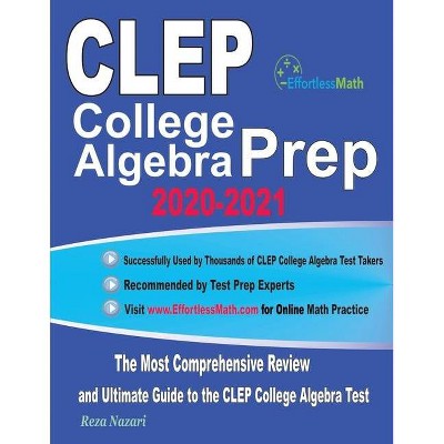 CLEP College Algebra Prep 2020-2021 - by  Reza Nazari (Paperback)