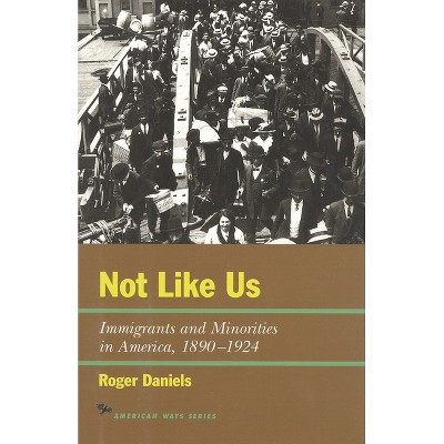 Not Like Us - (American Ways) by Roger Daniels