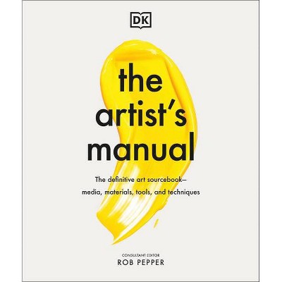 The Artist's Manual - by  Rob Pepper (Hardcover)