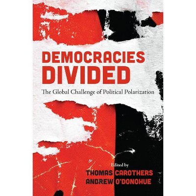 Democracies Divided - by  Thomas Carothers & Andrew O'Donohue (Paperback)