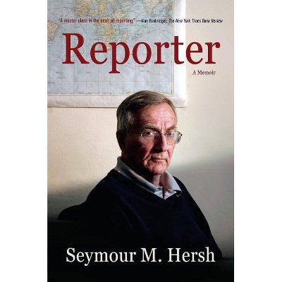 Reporter - by  Seymour M Hersh (Paperback)