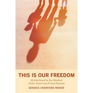 This Is Our Freedom - by  Geniece Crawford Mondé (Paperback) - 1 of 1