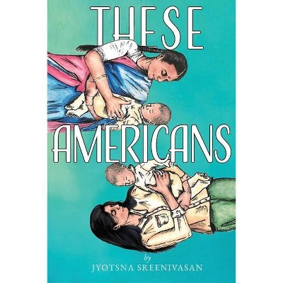 These Americans - by  Jyotsna Sreenivasan (Paperback)