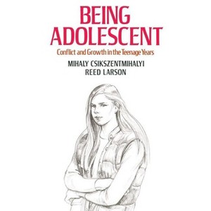 Being Adolescent - by  Mihaly Csikszentmihalyi & Reed Larson (Paperback) - 1 of 1