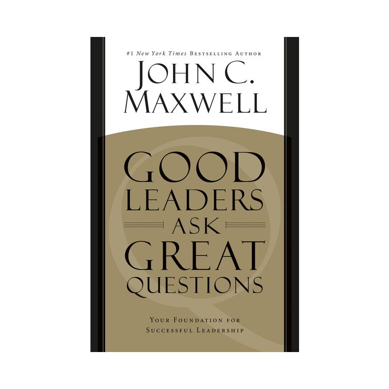 Good Leaders Ask Great Questions - by John C Maxwell, 1 of 2