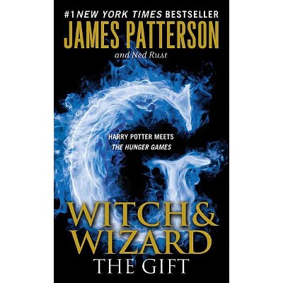 The Gift - (Witch & Wizard) by  James Patterson & Ned Rust (Paperback)