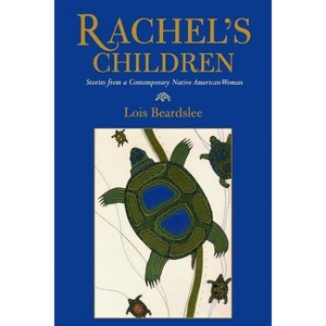 Rachel's Children - (Contemporary Native American Communities) by  Steve Beard (Paperback) - 1 of 1