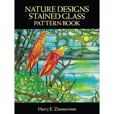 Nature Designs Stained Glass Pattern Book - (Dover Stained Glass Instruction) by  Harry E Zimmerman (Paperback)