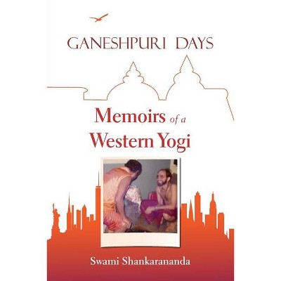 Ganeshpuri Days - by  Swami Shankarananda (Paperback)