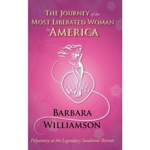 The Journey of the Most Liberated Woman in America - by  Barbara Williamson (Hardcover) - 1 of 1
