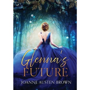 Glenna's Future - (Come with Me) by  Joanne Austen Brown (Paperback) - 1 of 1