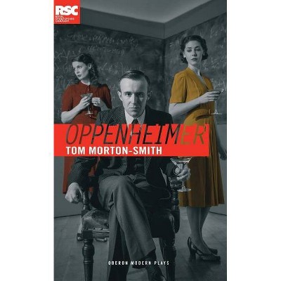 Oppenheimer - (Oberon Modern Plays) by  Tom Morton-Smith (Paperback)