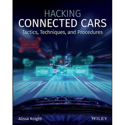 Hacking Connected Cars - by  Alissa Knight (Paperback)