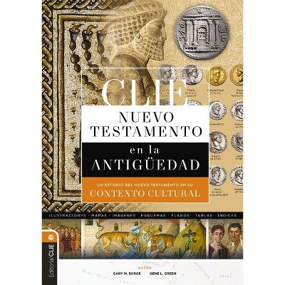 Clie Nuevo Testamento En La Antigüedad - by  Gary M Burge & Gene L Green (Hardcover)