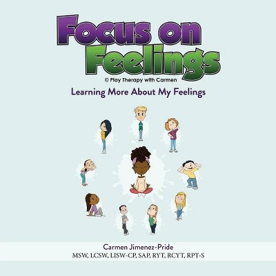 Focus on Feelings(R) - by  Carmen Jimenez-Pride (Paperback)